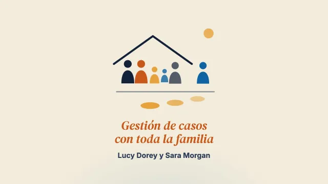 «Mejores vidas familiares»: experiencias de un enfoque de gestión de casos con toda la familia ante el consumo problemático de alcohol parental