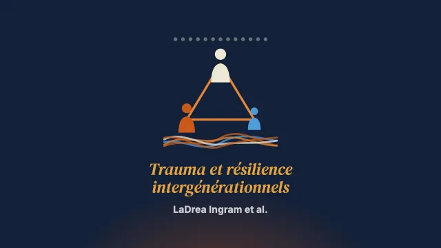 Trauma et résilience intergénérationnels dans les familles afro-américaines : une analyse conceptuelle dimensionnelle des dyades et des triades