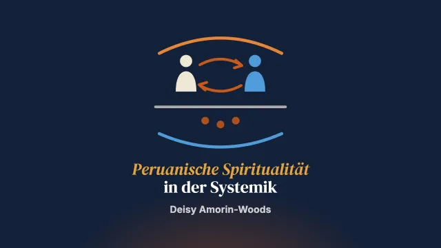 La Espiritualidad: Peruanische kulturell-spirituelle Elemente in westliche systemische Räume übertragen