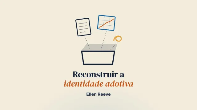 Tornar-se uma pessoa adotada: reconstruir a identidade adotiva por meio dos artefatos