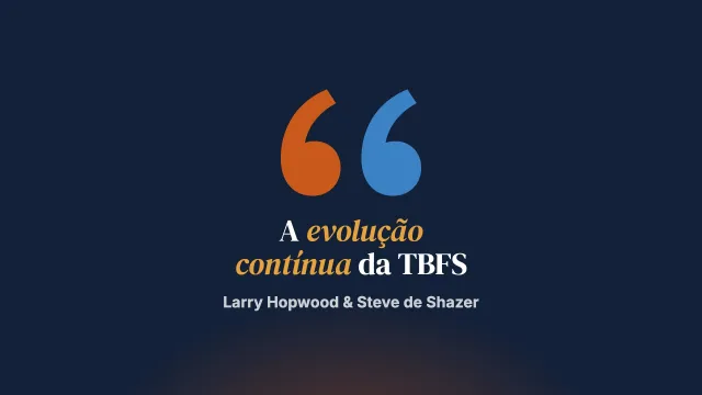 Daqui para lá e sabe-se lá para onde: a evolução contínua da terapia breve focada nas soluções
