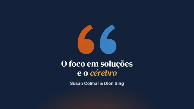 A abordagem focada nas soluções muda o nosso cérebro?