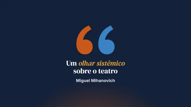 O que um terapeuta sistêmico viu em uma peça de teatro