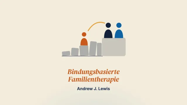 Bindungsbasierte Familientherapie bei Substanzkonsum im Jugendalter: ein Schritt auf die Ebene der Systeme