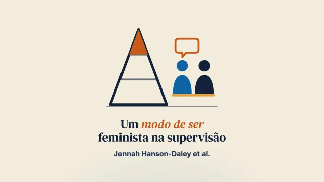 Supervisão emancipadora na academia: cultivar um modo de ser de inspiração feminista para incentivar a autorrevelação de pessoas supervisionadas