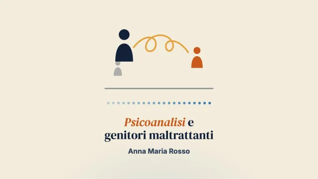 Interventi psicoanalitici con genitori maltrattanti: un’opportunità per la salute mentale dell’infanzia