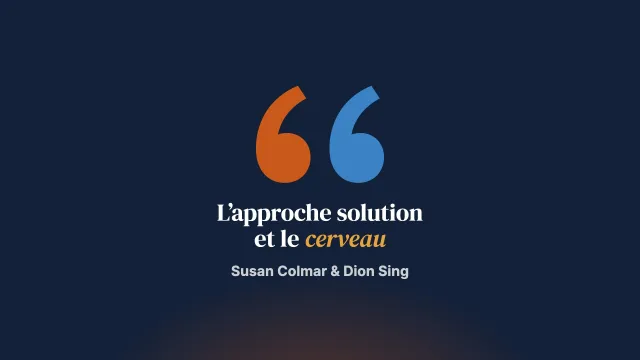 L’approche orientée vers les solutions change-t-elle notre cerveau ?