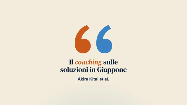 Un approccio di coaching centrato sulla soluzione può andare oltre l’oceano e il campus? Confronto tra approcci centrati sulla soluzione e sul problema tra chi studia e chi lavora in azienda in Giappone