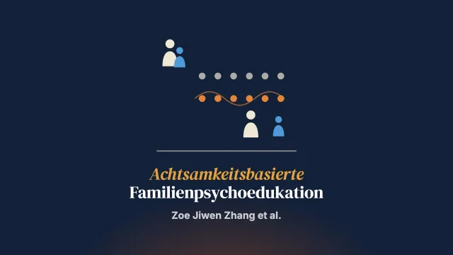 Die Wirkungen einer achtsamkeitsbasierten Familienpsychoedukation für pflegende Angehörige junger Erwachsener mit erster psychotischer Episode: eine randomisierte kontrollierte Studie