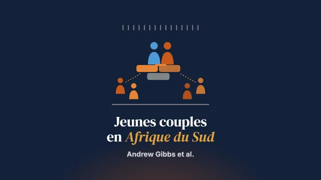 Zethembe : une intervention de couple co-construite pour de jeunes couples hétérosexuels des quartiers informels d’Afrique du Sud