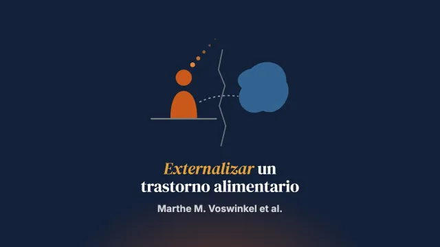 Externalizar tu trastorno alimentario: un estudio cualitativo basado en entrevistas
