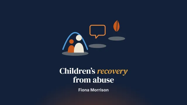 Trying to find Safety, to make it Speakable, and to Mourn the Losses – Children’s Recovery from Domestic Abuse