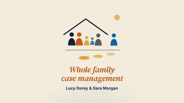 “Better family lives”: experiences of a whole family case management approach for parental alcohol misuse