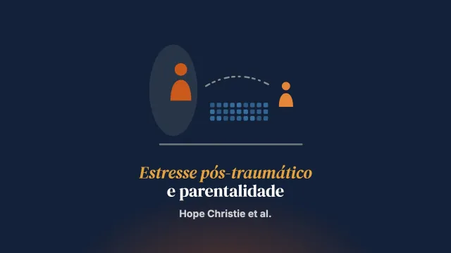 O impacto do transtorno de estresse pós-traumático parental na parentalidade: uma revisão sistemática