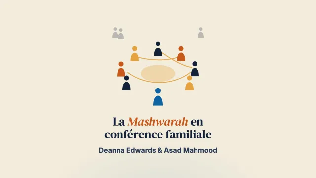 Utiliser le concept de Mashwarah dans les conférences familiales avec des familles musulmanes britanniques