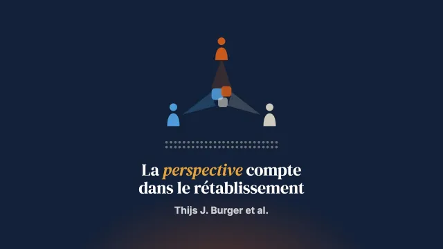 La perspective compte dans le rétablissement : le regard des personnes ayant un trouble psychique sévère, des familles et des spécialistes de santé mentale sur la collaboration pendant le rétablissement, une étude qualitative