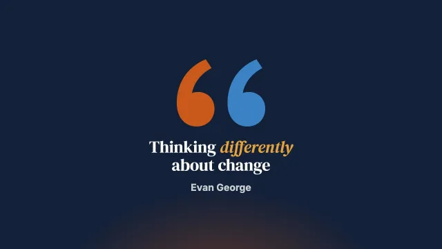 Changing how we think about change