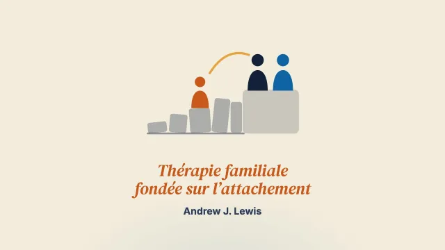 La thérapie familiale fondée sur l’attachement pour les usages de substances à l’adolescence : passer au niveau des systèmes