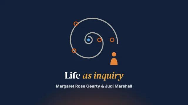 Living Life as Inquiry – a Systemic Practice for Change Agents