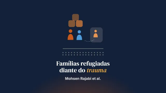 O contexto pós-reassentamento importa: um estudo qualitativo das respostas de pais refugiados ao trauma dos filhos em contextos de poucos recursos