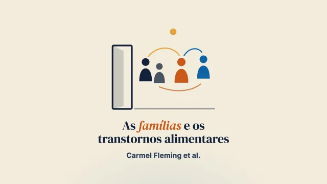 Trabalhar com as famílias de adultos com transtornos alimentares: adesão, temas-chave e experiências das pessoas participantes com o envolvimento familiar no tratamento ambulatorial usual