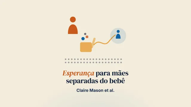 Dar esperança e reduzir o trauma: uma intervenção para apoiar mulheres separadas de seus bebês no nascimento por motivos de proteção à criança