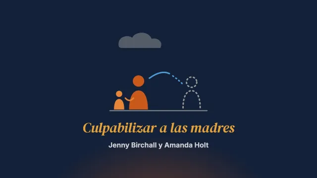 Abuelas acogedoras: negociar conflictos de identidad, culpa, pérdida y amor en un contexto de «culpabilización de las madres»