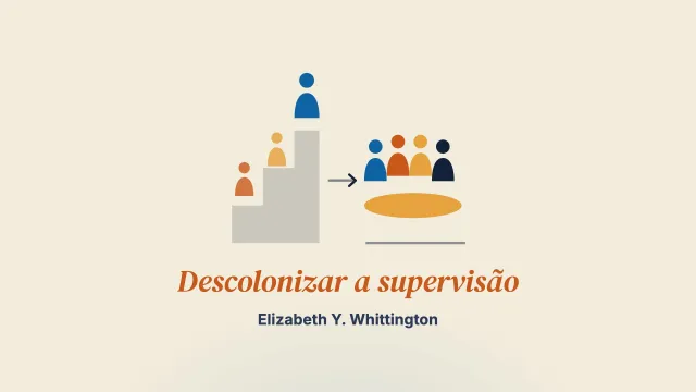 Descolonizar a supervisão: um referencial da teoria crítica da raça e da teoria queer para a terapia de casal e família