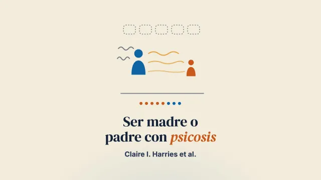 Madres y padres que viven una psicosis: una exploración cualitativa