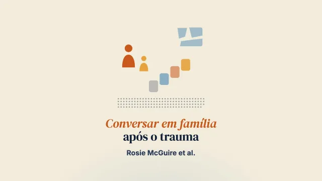 Uma investigação de métodos mistos sobre a conversa entre pais e filhos após o trauma e os efeitos de incentivá-la