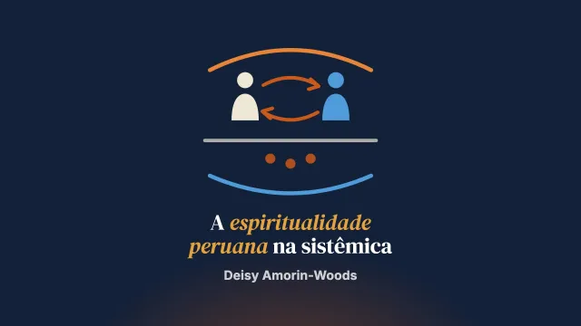 La Espiritualidad: transmitir elementos culturo-espirituais peruanos aos espaços sistêmicos ocidentais