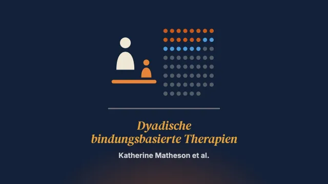 Dyadische bindungsbasierte Therapien für Säuglinge und Kleinkinder mit psychischen Problemen: ein Scoping-Review