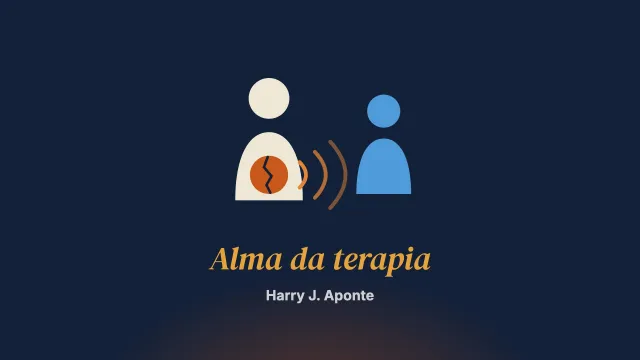 A alma da terapia: o uso de si da pessoa terapeuta na relação terapêutica