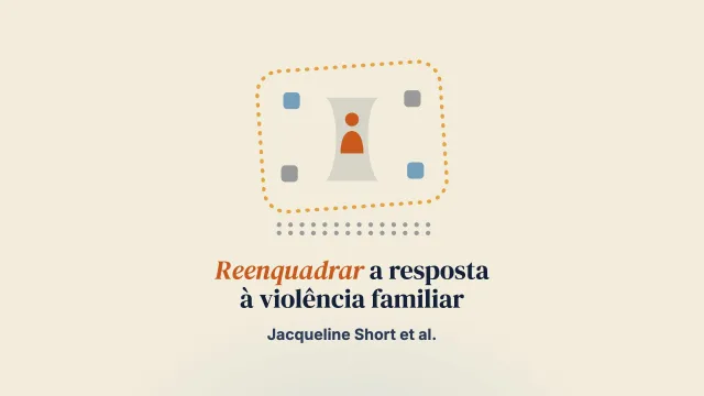 Pensar diferente: reenquadrar a resposta à violência familiar no contexto do cuidado em saúde mental e adições