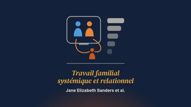 « Une meilleure version de moi pour mes enfants » : un appel à un travail familial systémique et relationnel en santé mentale des enfants et des jeunes