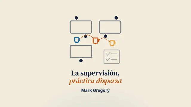 La supervisión como práctica dispersa: explorar la creación de espacios de supervisión en la práctica cotidiana del trabajo social