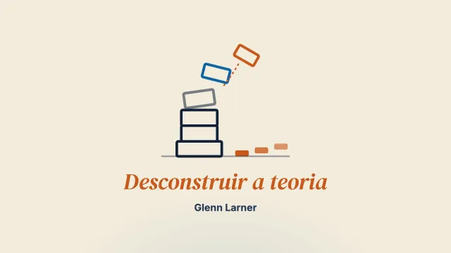 Desconstruir a teoria, engajar a prática