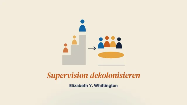 Supervision dekolonisieren: Ein Rahmenkonzept auf Grundlage der Critical Race Theory und der Queer Theory für die Paar- und Familientherapie