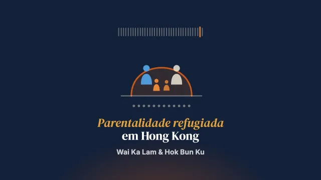 Suportar a estadia como pais refugiados: um estudo fenomenológico sobre a experiência parental de solicitantes de não devolução em Hong Kong