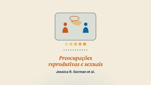Adaptar uma intervenção fundamentada em teoria para ajudar casais de adultos jovens a enfrentar as preocupações reprodutivas e sexuais após o câncer