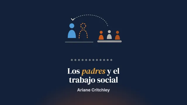 Dejar atrás al fantasma: hallazgos sobre los padres y el trabajo social a partir de un estudio de la protección infantil prenatal
