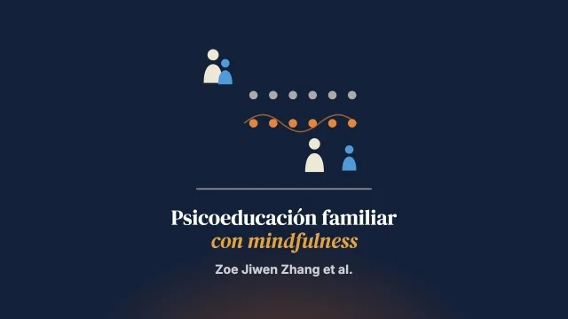 Los efectos de una intervención de psicoeducación familiar basada en mindfulness para personas cuidadoras de personas adultas jóvenes con primer episodio psicótico: un ensayo controlado aleatorizado