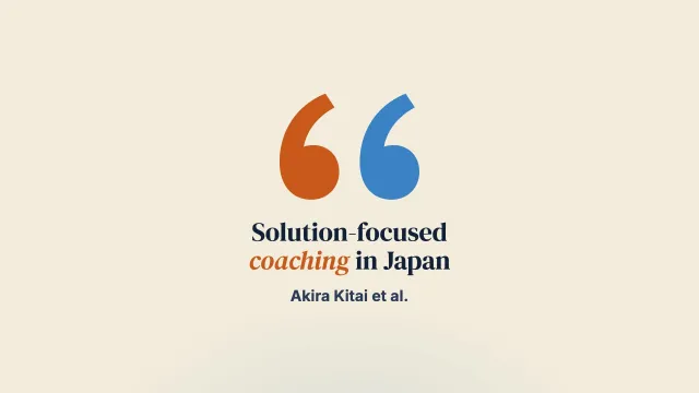 Can a Solution-Focused Coaching Approach Go Beyond the Ocean and Campus? Comparing Solution and Problem-Focused Approaches for Japanese Students and Business People