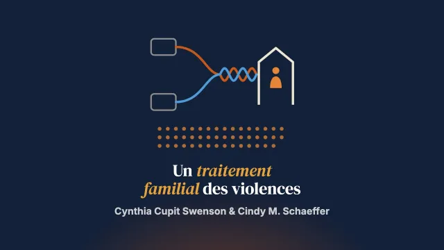 L’élaboration d’un traitement familial de la violence entre partenaires intimes et de la maltraitance envers l’enfant cooccurrentes : le modèle MST-IPV