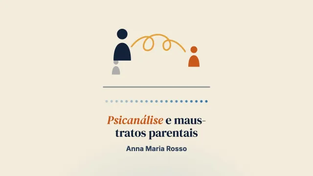 Intervenções psicanalíticas junto a pais que cometem maus-tratos: uma oportunidade para a saúde mental das crianças