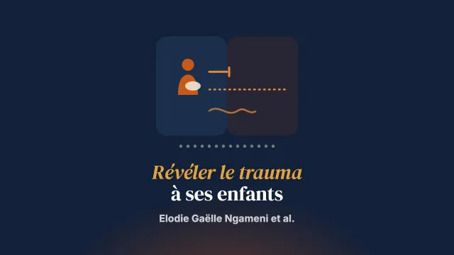 Faut-il révéler le trauma à ses enfants en contexte migratoire, et quand ? Une étude pilote en méthodes mixtes