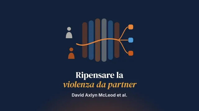 La violenza da partner intimo: innovazioni teoriche per orientare la pratica clinica, le politiche e la ricerca