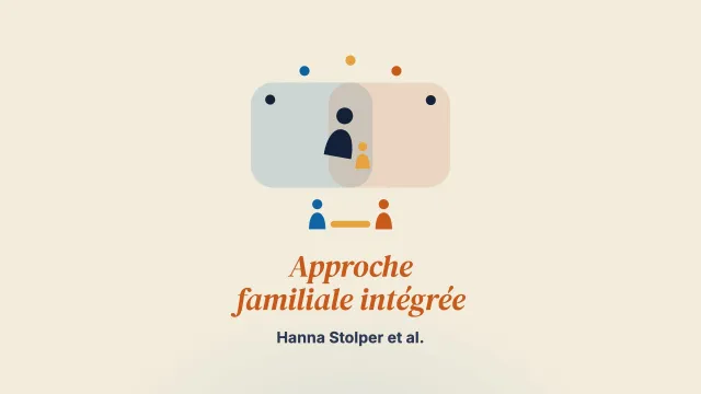 Une approche familiale intégrée dans la pratique des soins de santé mentale pour adultes et pour enfants