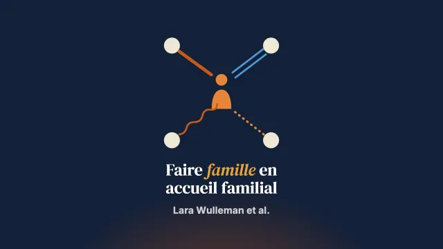 Être et devenir famille : une revue systématique des regards des parties prenantes sur la famille dans l’accueil familial