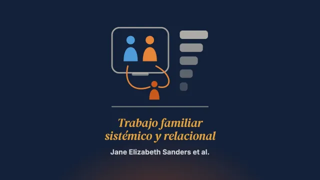 «Una mejor versión de mí para mis hijos»: un llamamiento al trabajo familiar sistémico y relacional en la salud mental infantil y juvenil